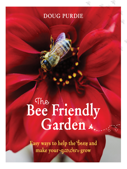 Title details for The Bee Friendly Garden by Doug Purdie - Wait list